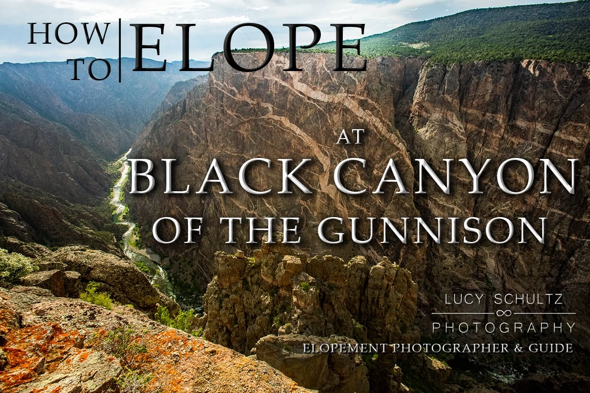Black Canyon of the Gunnison Elopement Locations – Updated for 2024